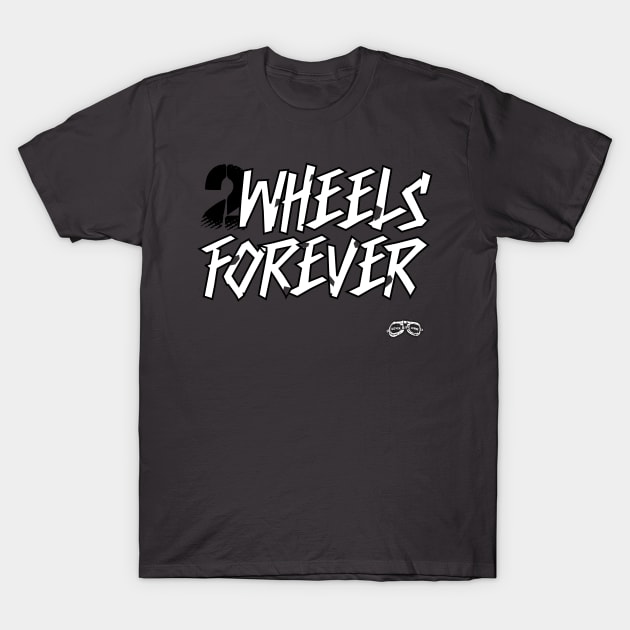 2Wheels Forever T-Shirt by NeverRideAlone